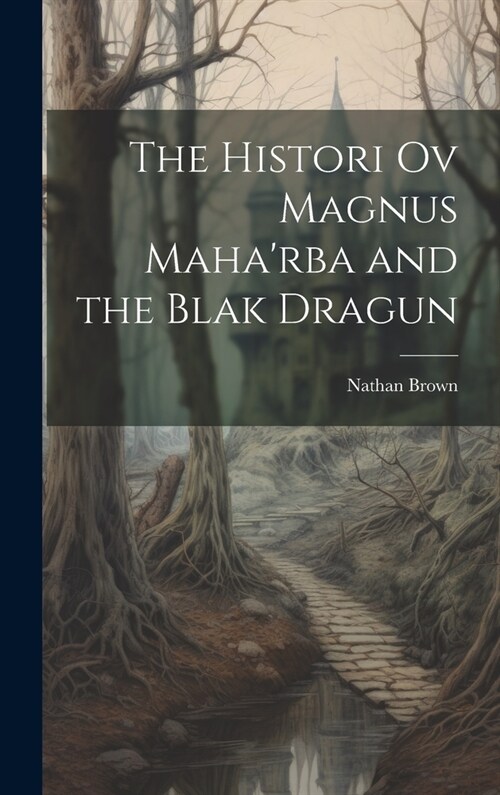 The Histori Ov Magnus Maharba and the Blak Dragun (Hardcover)