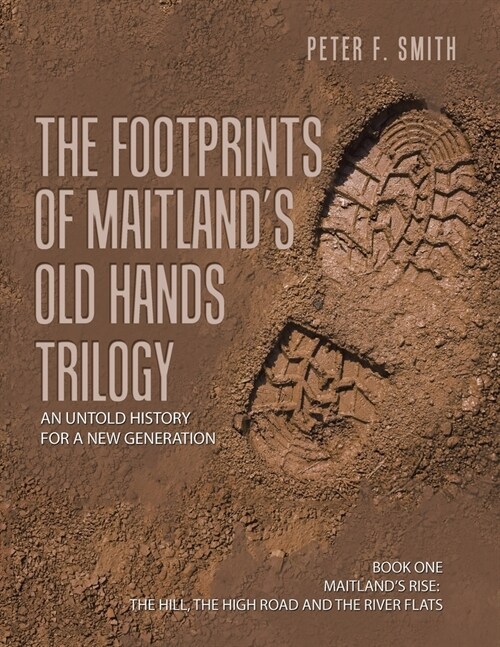 The Footprints of Maitlands Old Hands Trilogy: An Untold History for a New Generation (Paperback)