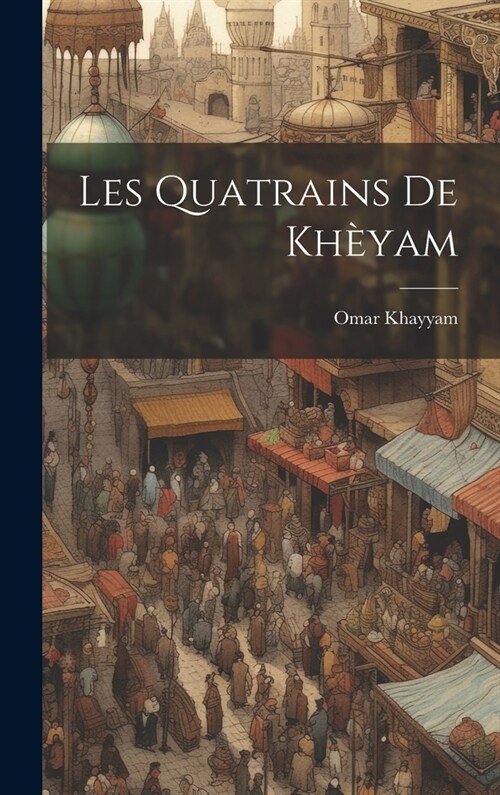 Les Quatrains de Kh?am (Hardcover)