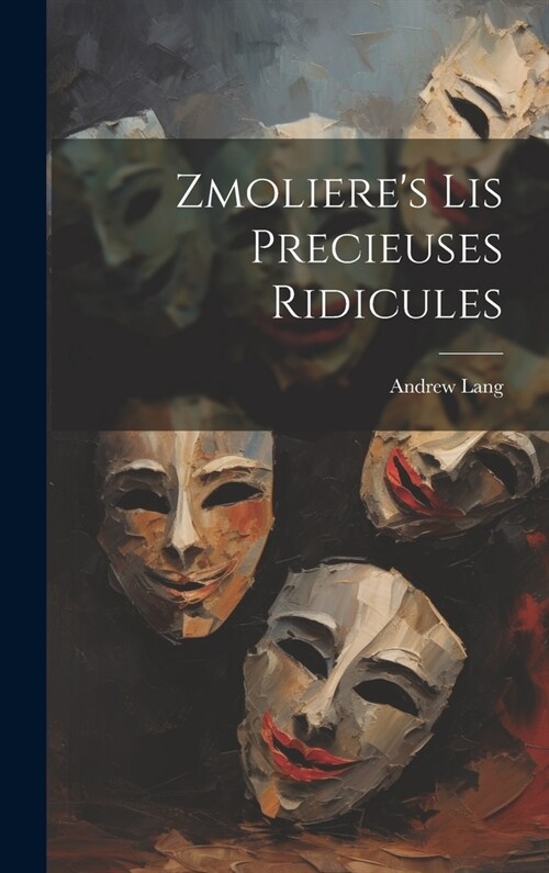 Zmolieres Lis Precieuses Ridicules (Hardcover)