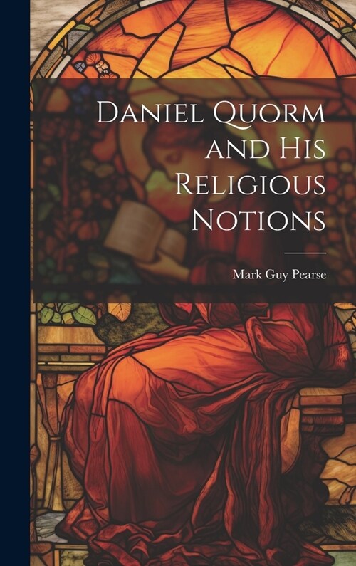 Daniel Quorm and His Religious Notions (Hardcover)