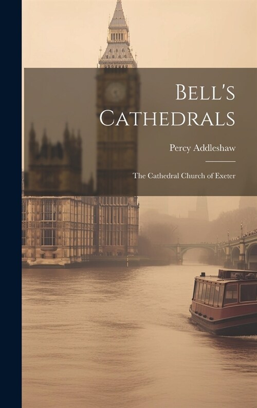 Bells Cathedrals: The Cathedral Church of Exeter (Hardcover)