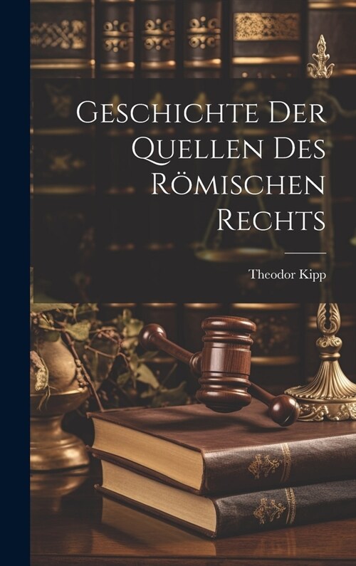 Geschichte der Quellen des R?ischen Rechts (Hardcover)