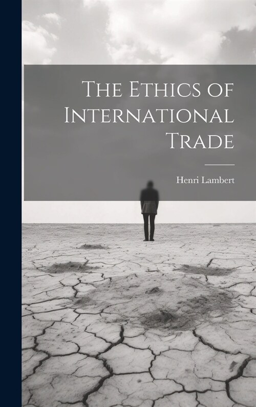 The Ethics of International Trade (Hardcover)