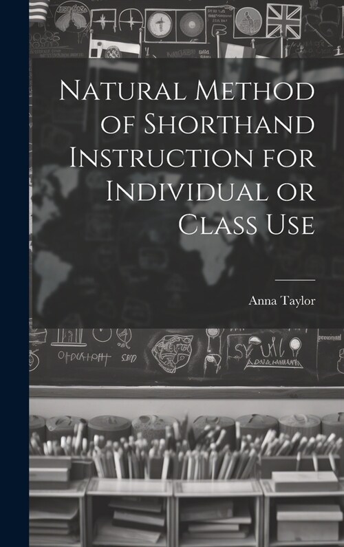 Natural Method of Shorthand Instruction for Individual or Class Use (Hardcover)