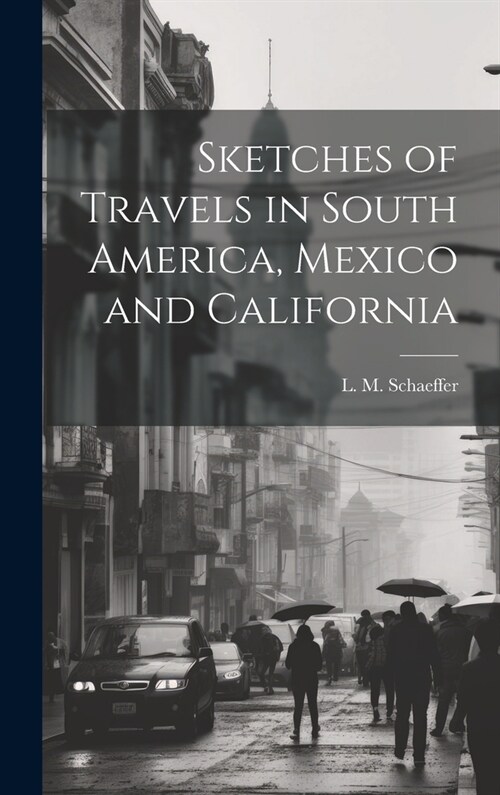 Sketches of Travels in South America, Mexico and California (Hardcover)
