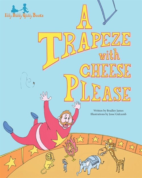 A Trapeze with Cheese Please (Paperback)