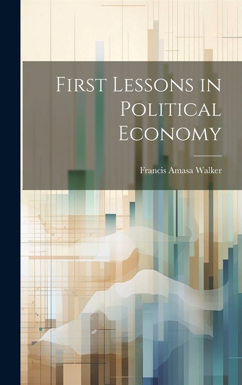 First Lessons in Political Economy (Hardcover)