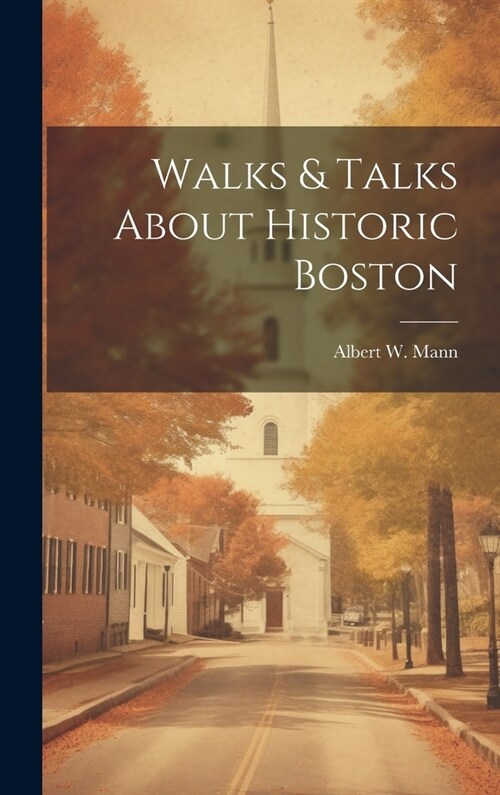 Walks & Talks About Historic Boston (Hardcover)