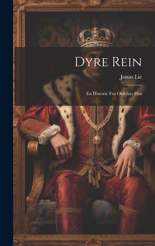 Dyre Rein: En historie fra oldefars hus (Hardcover)