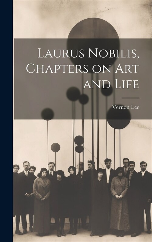 Laurus Nobilis, Chapters on Art and Life (Hardcover)