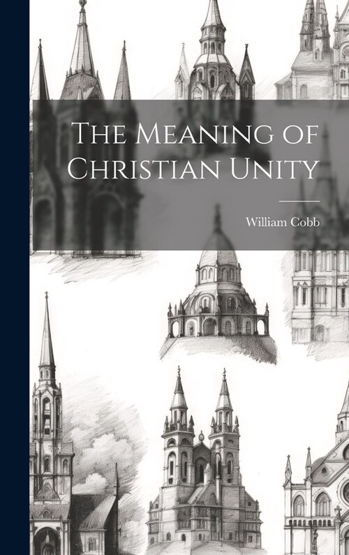 The Meaning of Christian Unity (Hardcover)