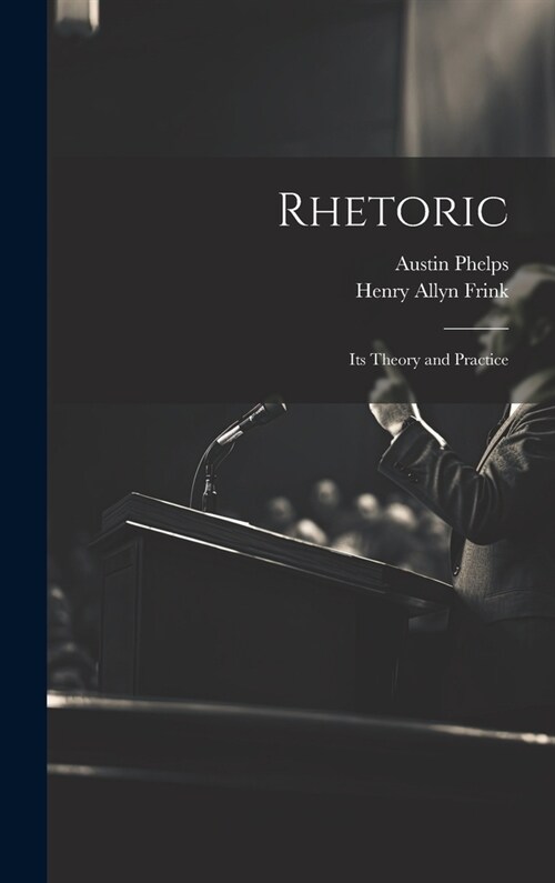 Rhetoric; its Theory and Practice (Hardcover)