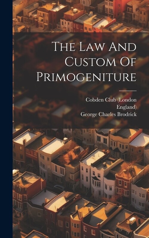 The Law And Custom Of Primogeniture (Hardcover)