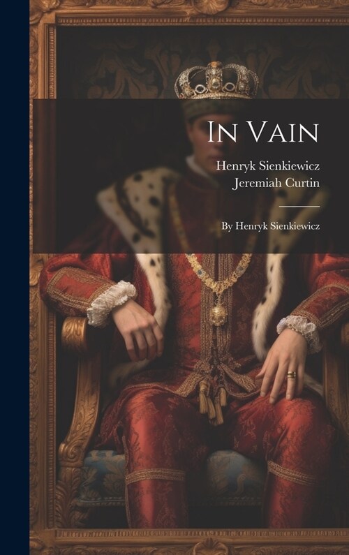 In Vain: By Henryk Sienkiewicz (Hardcover)