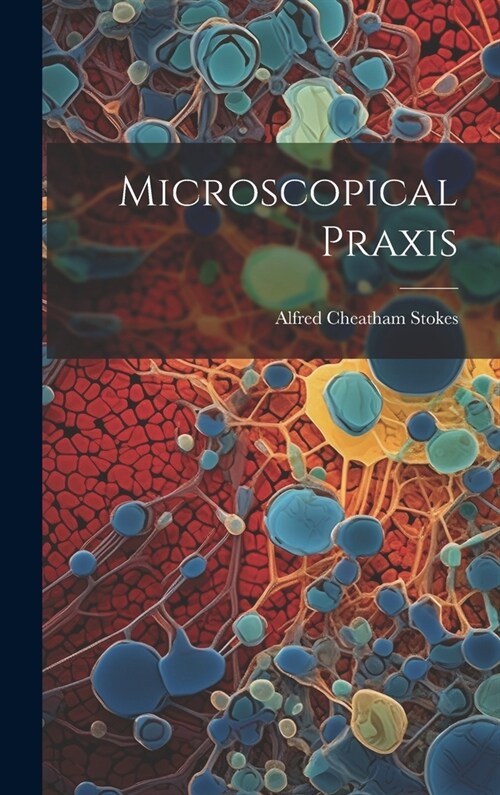 Microscopical Praxis (Hardcover)