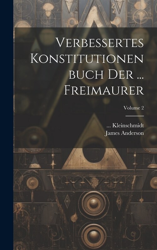 Verbessertes Konstitutionenbuch Der ... Freimaurer; Volume 2 (Hardcover)