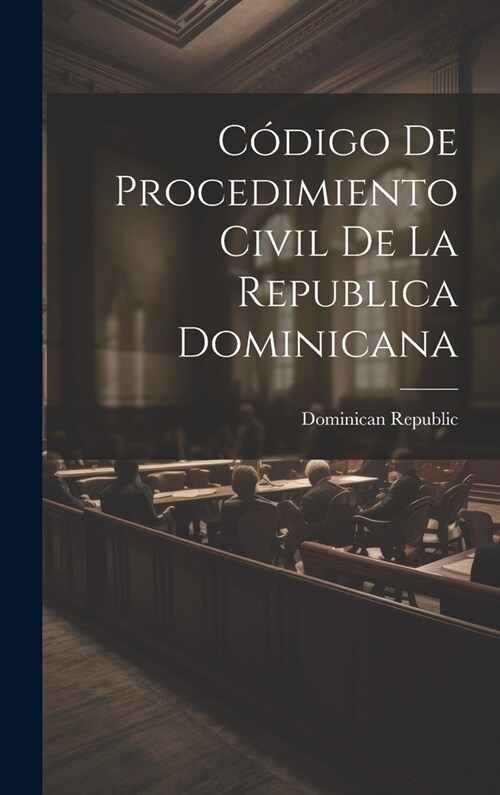 C?igo De Procedimiento Civil De La Republica Dominicana (Hardcover)