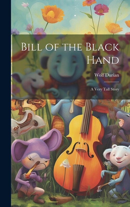 Bill of the Black Hand: A Very Tall Story (Hardcover)