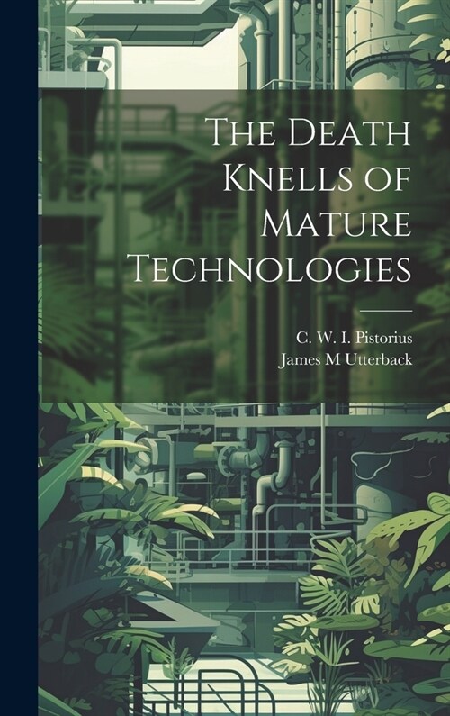 The Death Knells of Mature Technologies (Hardcover)