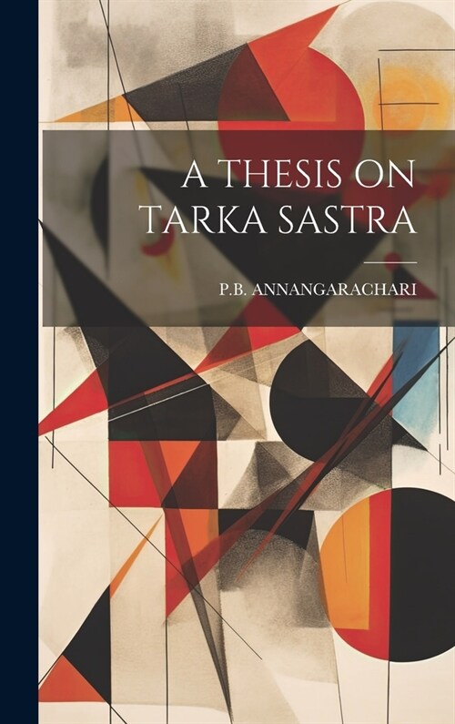 A Thesis on Tarka Sastra (Hardcover)
