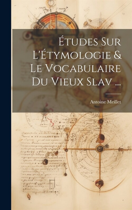 ?udes Sur L?ymologie & Le Vocabulaire Du Vieux Slav ... (Hardcover)
