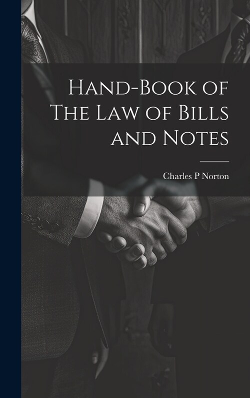 Hand-Book of The Law of Bills and Notes (Hardcover)