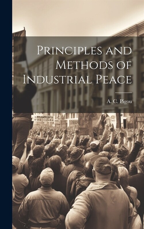 Principles and Methods of Industrial Peace (Hardcover)