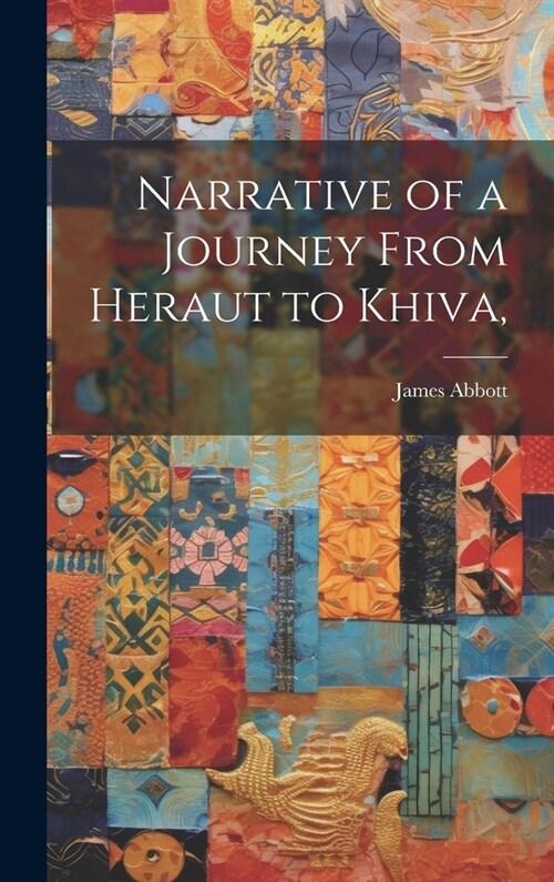 Narrative of a Journey From Heraut to Khiva, (Hardcover)