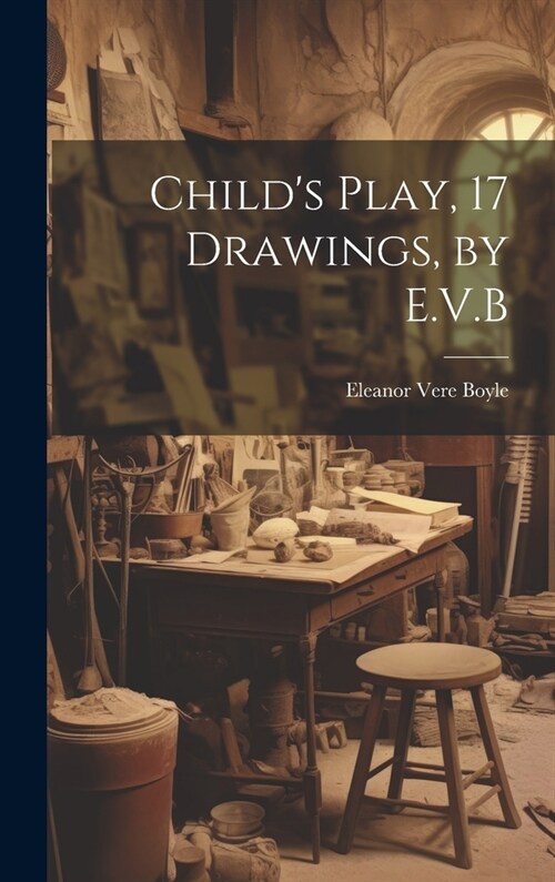 Childs Play, 17 Drawings, by E.V.B (Hardcover)