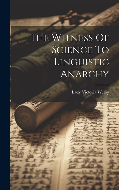 The Witness Of Science To Linguistic Anarchy (Hardcover)