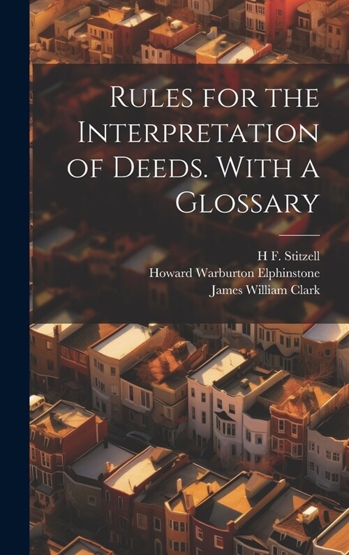 Rules for the Interpretation of Deeds. With a Glossary (Hardcover)