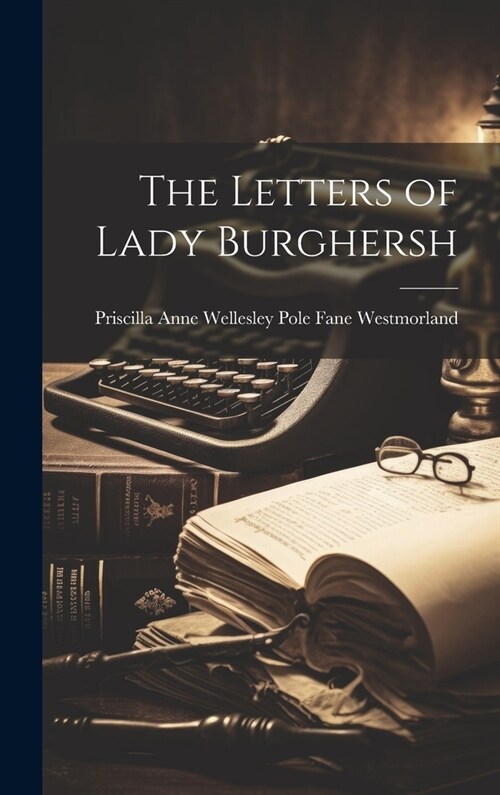 The Letters of Lady Burghersh (Hardcover)