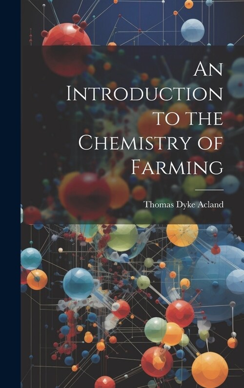 An Introduction to the Chemistry of Farming (Hardcover)