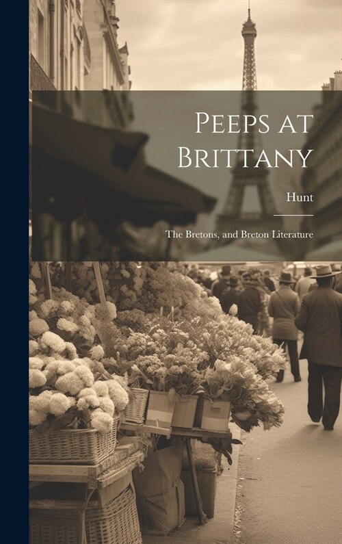 Peeps at Brittany: The Bretons, and Breton Literature (Hardcover)