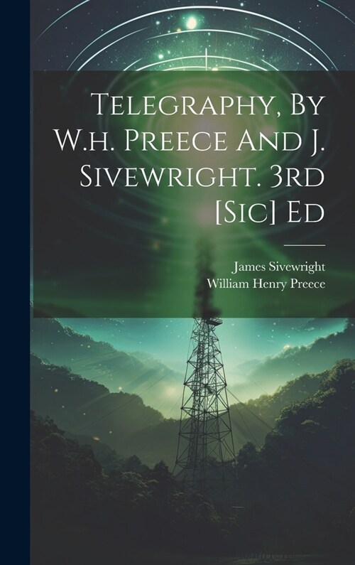Telegraphy, By W.h. Preece And J. Sivewright. 3rd [sic] Ed (Hardcover)