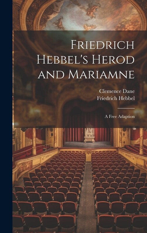 Friedrich Hebbels Herod and Mariamne; a Free Adaption (Hardcover)