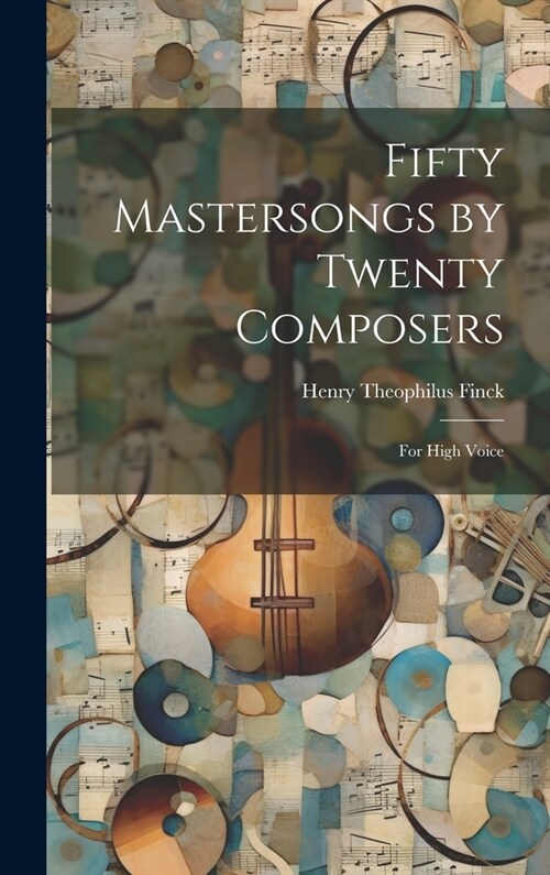 Fifty Mastersongs by Twenty Composers: For High Voice (Hardcover)