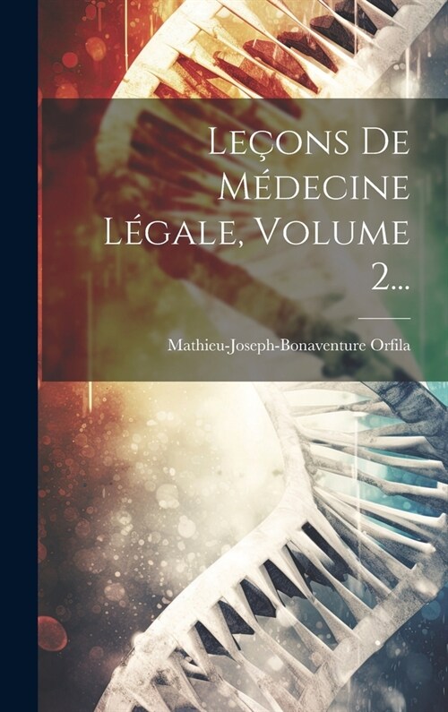 Le?ns De M?ecine L?ale, Volume 2... (Hardcover)