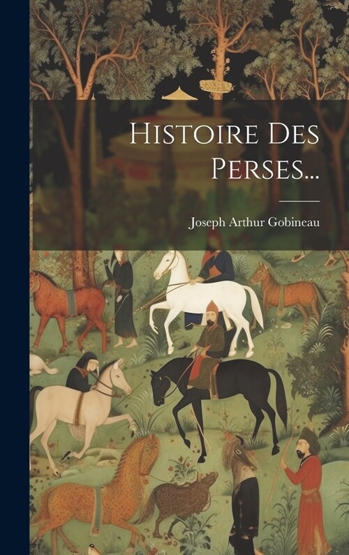 Histoire Des Perses... (Hardcover)