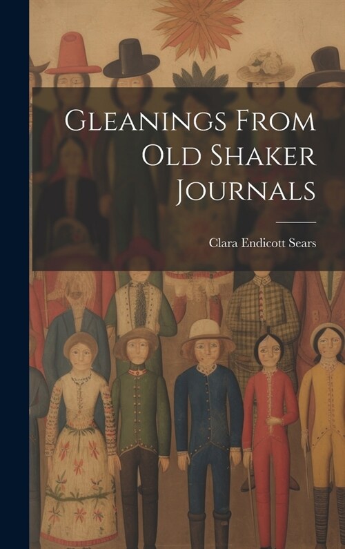 Gleanings From Old Shaker Journals (Hardcover)