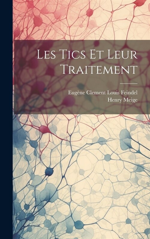 Les Tics Et Leur Traitement (Hardcover)