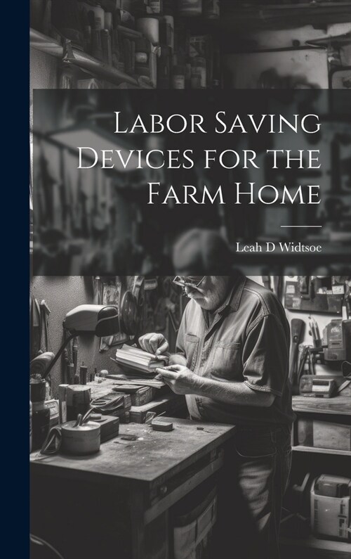 Labor Saving Devices for the Farm Home (Hardcover)