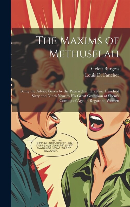 The Maxims of Methuselah: Being the Advice Given by the Patriarch in his Nine Hundred Sixty and Ninth Year to his Great Grandson at Shems Comin (Hardcover)