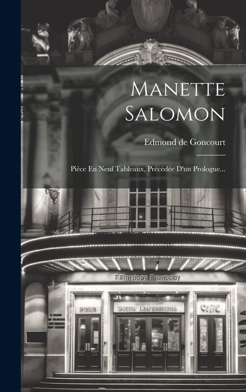 Manette Salomon: Pi?e En Neuf Tableaux, Pr??? Dun Prologue... (Hardcover)