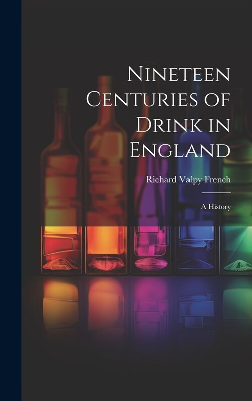 Nineteen Centuries of Drink in England: A History (Hardcover)