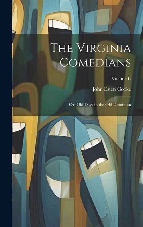 The Virginia Comedians: Or, Old Days in the Old Dominion; Volume II (Hardcover)