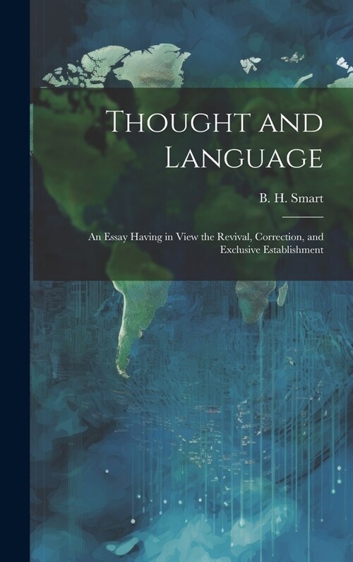 Thought and Language: An Essay Having in View the Revival, Correction, and Exclusive Establishment (Hardcover)