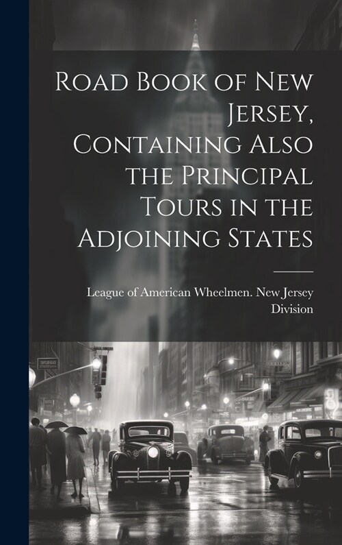 Road Book of New Jersey, Containing Also the Principal Tours in the Adjoining States (Hardcover)