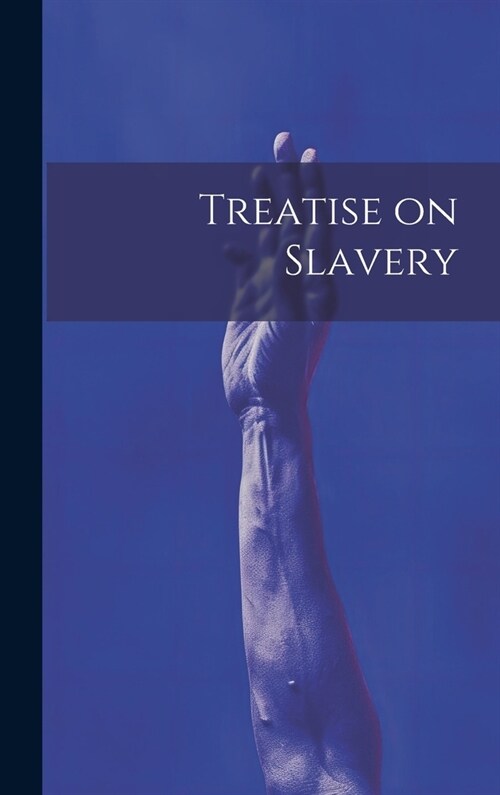 Treatise on Slavery (Hardcover)